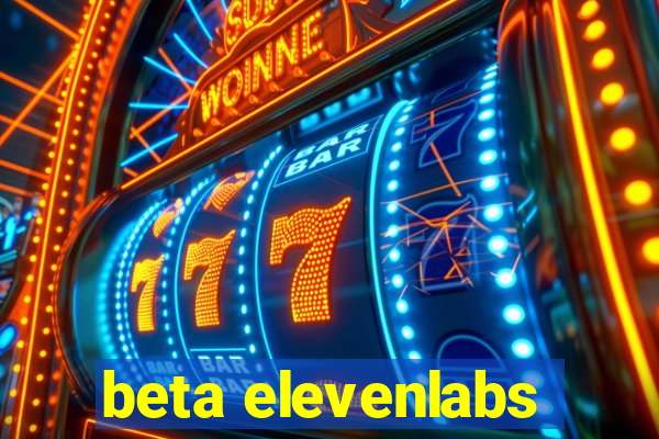 beta elevenlabs